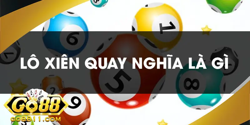 Xiên Quay Go88 Là Gì?