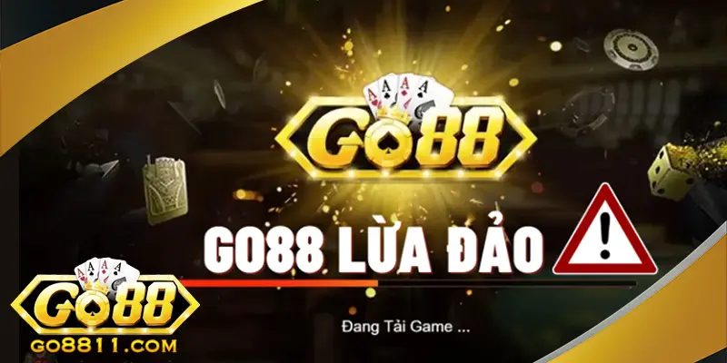 Những cáo buộc liên quan đến Go88 lừa đảo