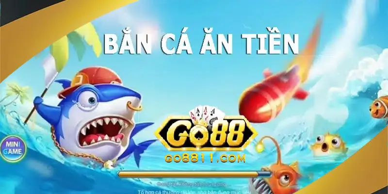 Bắn Cá ăn tiền Go88